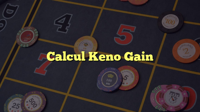 Calcul Keno Gain