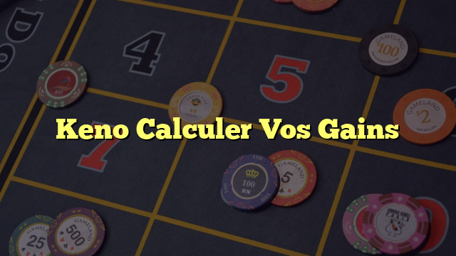Keno Calculer Vos Gains