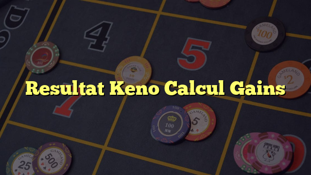 Resultat Keno Calcul Gains