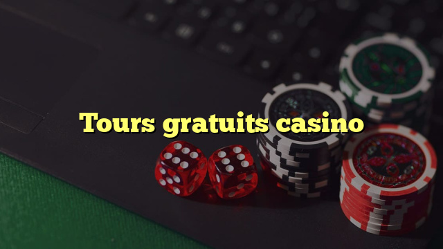 Tours gratuits casino