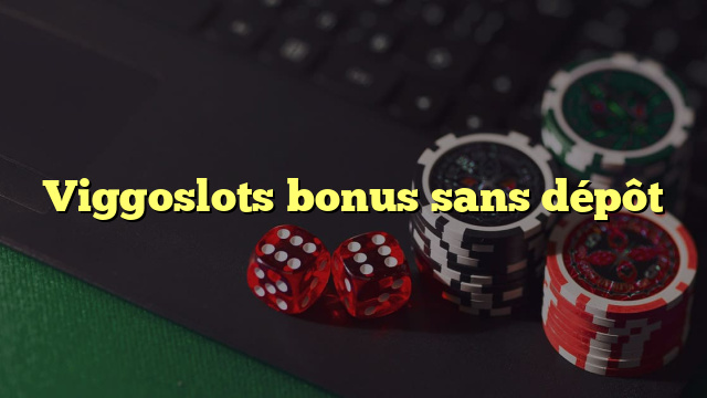 Viggoslots bonus sans dépôt
