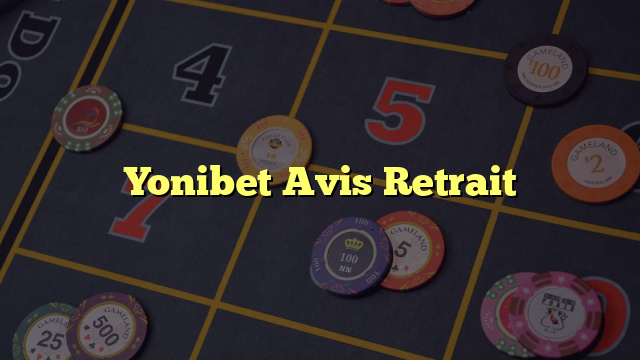 Yonibet Avis Retrait
