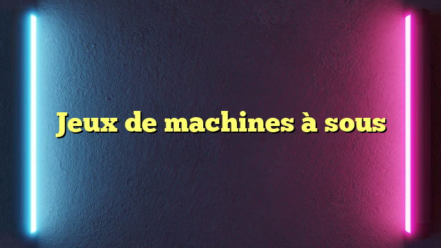 Jeux de machines à sous