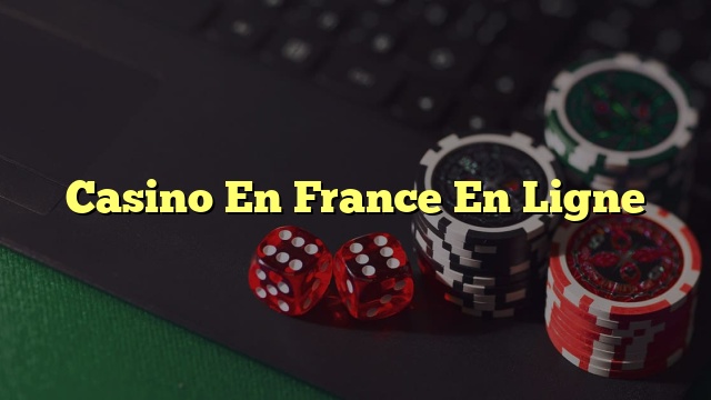 Casino En France En Ligne