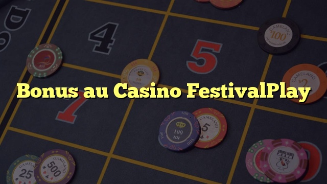 Bonus au Casino FestivalPlay