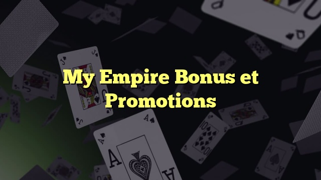 My Empire Bonus et Promotions