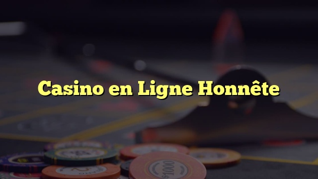 Casino en Ligne Honnête