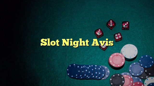Slot Night Avis